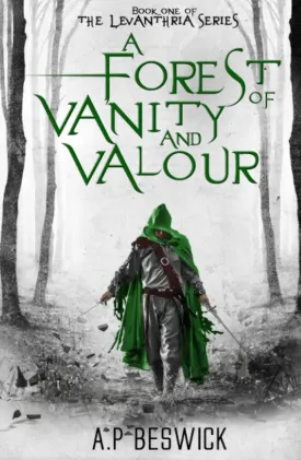 A Forest Of Vanity And Valour (The Levanthria Series) Hardcover  January 13, 2022