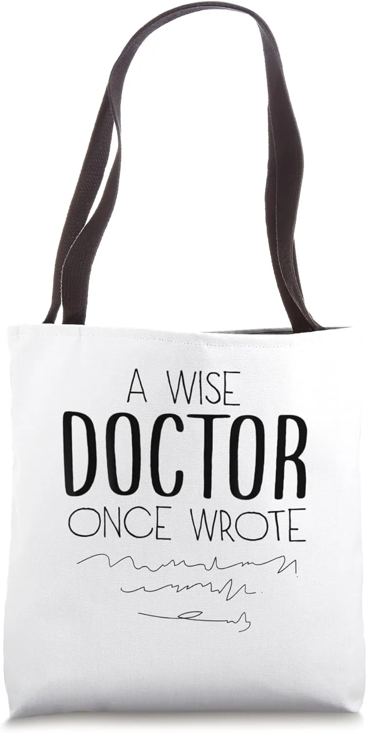 A Wise Doctor Once Wrote Tote Bag