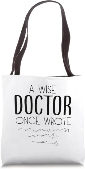A Wise Doctor Once Wrote Tote Bag