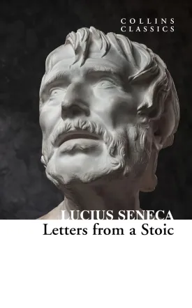 Letters from a Stoic: An illuminating journey through Seneca's teachings and Stoic philosophy (Collins Classics) Paperback  January 12, 2021