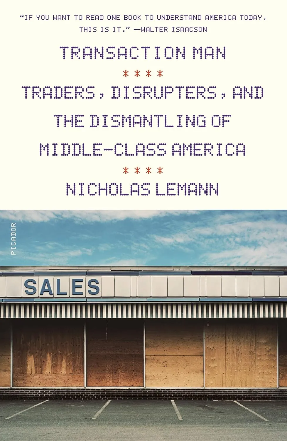 Transaction Man: Traders, Disrupters, and the Dismantling of Middle-Class America Paperback  November 10, 2020